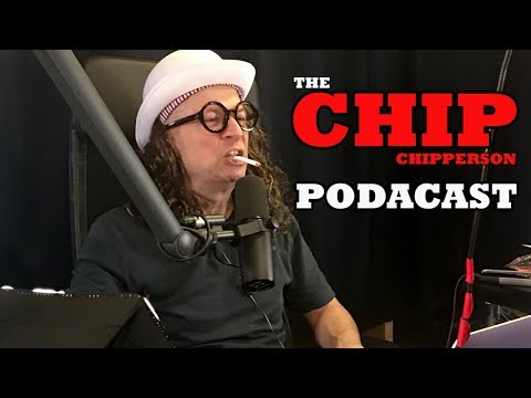 The Chip Chipperson Podacast - 018 - Spankin Chip