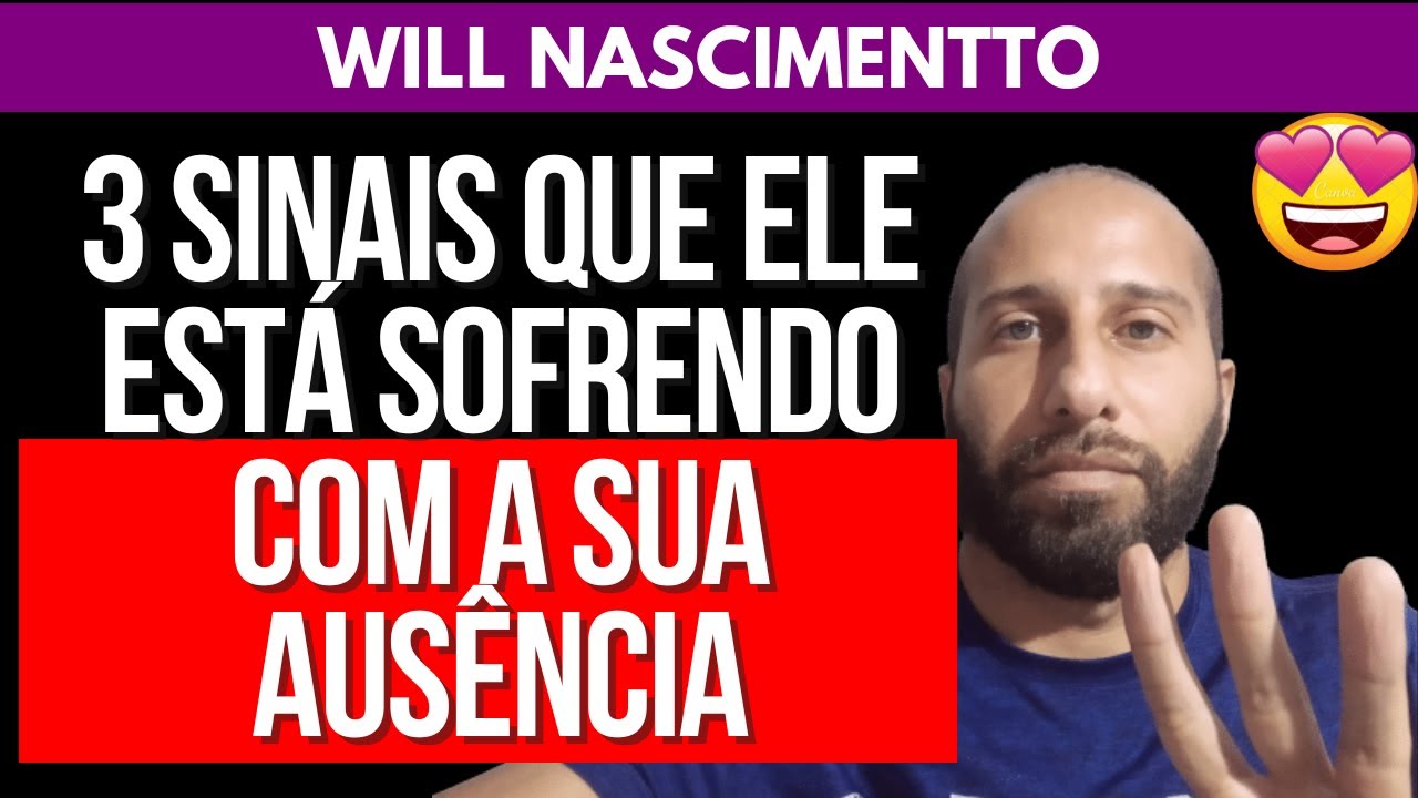 3 SINAIS QUE ELE ESTÁ SOFRENDO COM A SUA AUSÊNCIA | Will Nascimentto