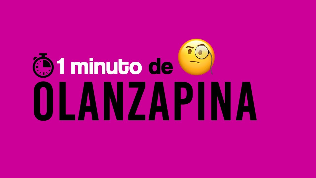 Olanzapina (ZYPREXA) - 1 MINUTO