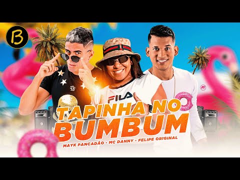 Mayk Pancadão, MC Danny e Felipe Original - Tapinha no Bumbum (Bregadeira 2021)