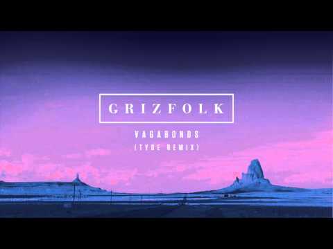 Grizfolk - Vagabonds (Tyde Remix)