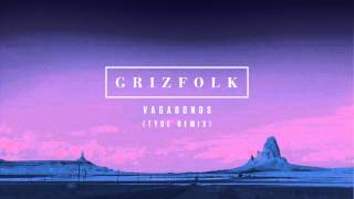 Grizfolk - Vagabonds (Tyde Remix)