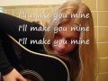 I'll make you mine (My life story apparently)