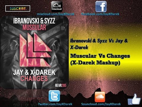 Jay & X-Darek Vs Ibranovski & Syzz - Changes Vs Muscular (X-Darek Mashup)