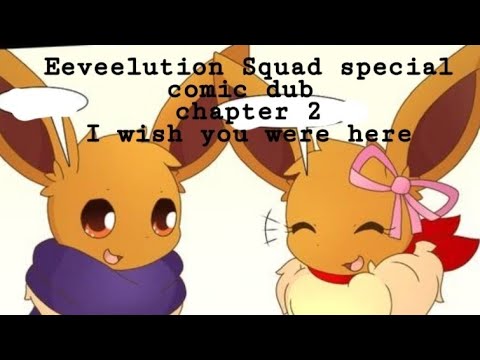 Eeveelution Squad Special Comic Dub Chapter 2 "I Wish You Were Here"
