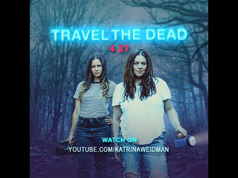 Katrina Weidman Talks About 'Travel The Dead'