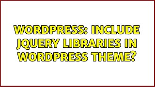 Wordpress: Include Jquery libraries in wordpress theme? (2 Solutions!!)