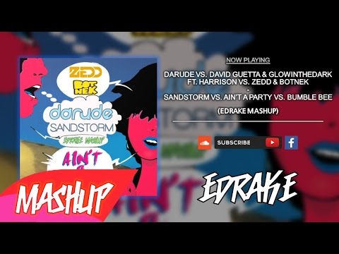 Darude vs. David Guetta vs. Zedd - Sandstorm vs Ain't a Party vs. Bumble Bee (EDRAKE Mashup)