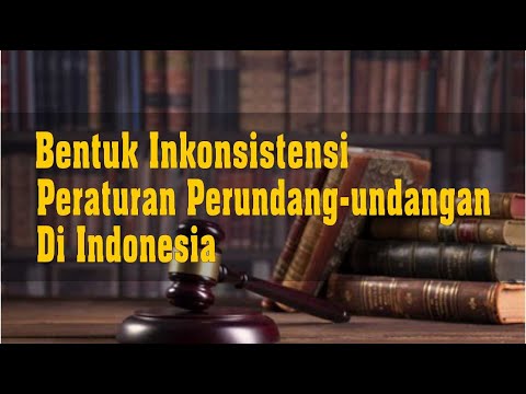 Inkonsistensi Peraturan Perundang-undangan di Indonesia