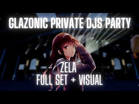 ZELA @GLAZONIC DJS PARTY (FULL SET+VISUAL)