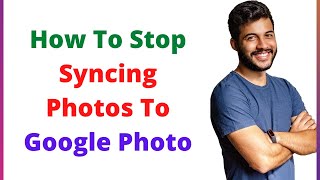 How To Stop Syncing Photos To Google Photos|How To Unsync Google Photos On Android