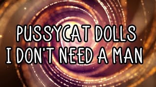 Pussycat dolls - I Don't Need A Man (Lyrics)