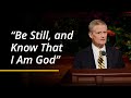 “Be Still, and Know That I Am God” | David A. Bednar | ASL | April 2024 General Conference