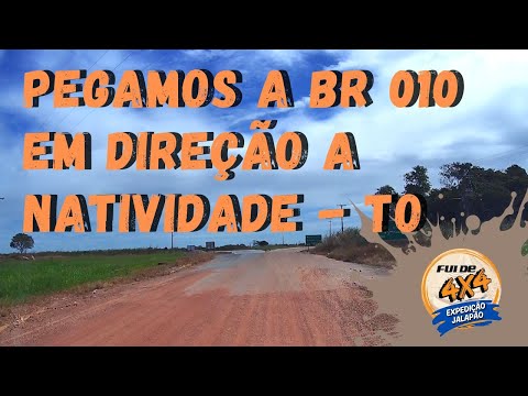 FUI DE 4X4. PEGAMOS A BR 010 EM DIREÇÃO A NATIVIDADE TOCANTINS