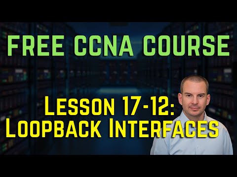 Free CCNA 200-301 Course 17-12: Loopback Interfaces
