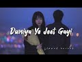 Duniya Ye Jeet Gayi Dil Har Gaya New Song Slowed Reverb New Song Slowedandreverb