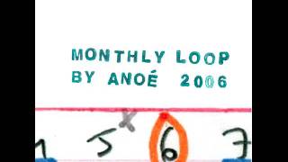 Anoé : Monthly Loop 2006