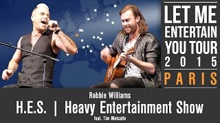 Robbie Williams • H.E.S. feat. Tim Metcalfe • Live In Paris on 31 March • LMEY Tour 2015