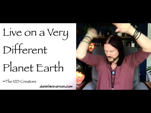 Live on a Very Different Planet Earth ∞The Creators, Channeled by Daniel Scranton