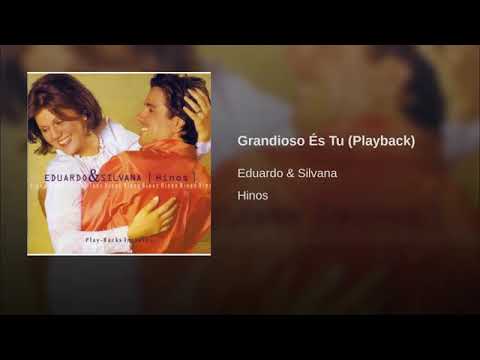 PLAYBACK GRANDIOSO ÉS TU.  EDUARDO E SILVANA