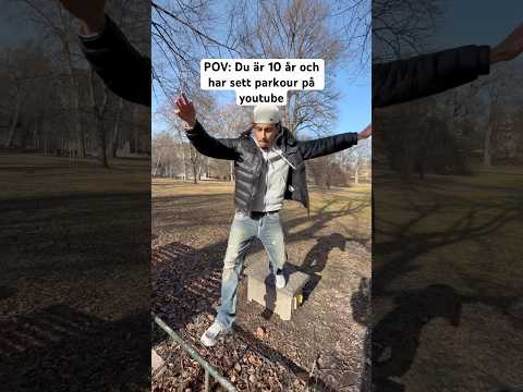 Du är 10 år och har sett parkour på youtube 😭