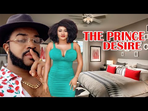 THE PRINCE DESIRE//NEWLY RELEASED 2022 MOVIES//PART B//MALEEK MILTON,MARY IGWE