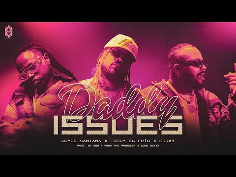 Daddy Issues - Brray, Totoy El Frio, Joyce Santana (Vídeo Oficial)
