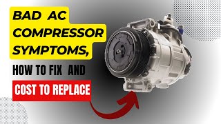 Symptoms of a bad ac compressor and how hot to fix issues