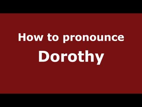 How to Pronounce Dorothy - PronounceNames.com