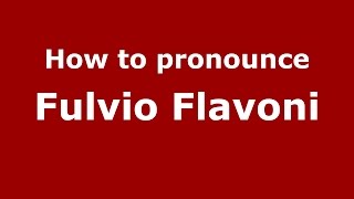 How to pronounce Fulvio Flavoni