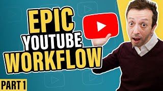 YouTube Workflow Part1 - Grow Your Channel And Your Business