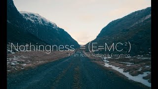 Nothingness = (E=MC²) A Film About Nothing &amp; Everything (Non-Duality)