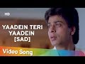 Yaadein Teri Yaadein Sad HD Shahrukh Khan Raveena Tandon Yeh Lamhe Judaai Ke Songs