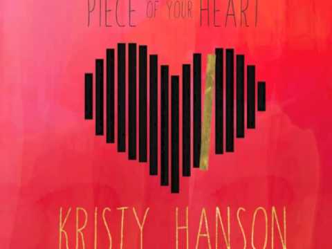 Kristy Hanson - Piece Of Your Heart - Original