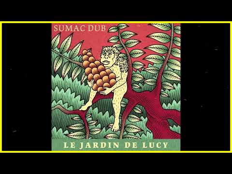 Sumac Dub - Le Jardin de Lucy [Full Album]