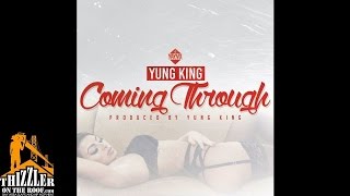 Yung King - Coming Through [Prod. Yung King] [Thizzler.com]