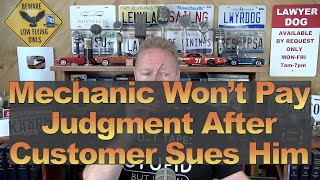 Mechanic Refuses to Pay Judgment After Customer Sues Him