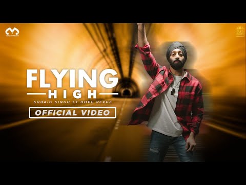 Subaig Singh - Flying High ft Dope Peppz (Official Music Video)