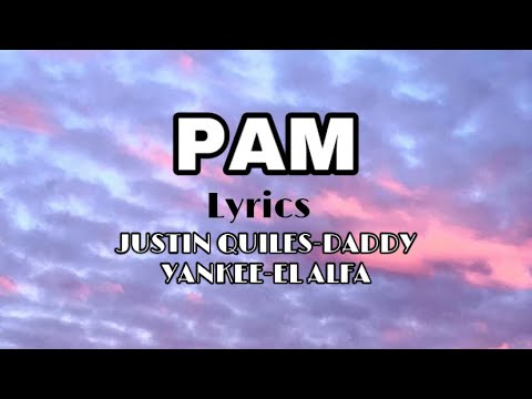 Justin Quiles - PAM (letra/lyrics) ft. Daddy Yankee, El Alfa