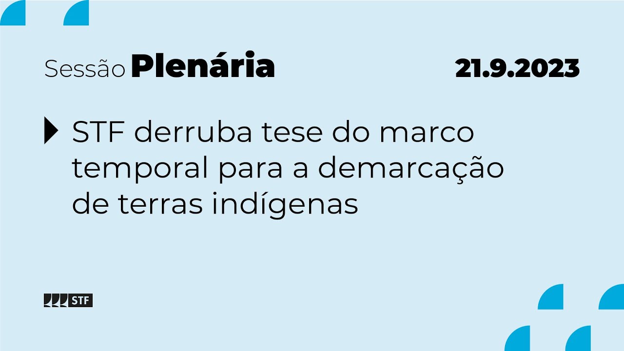 Pleno  - Bloco 1 - STF derruba tese do marco temporal - 21/9/2023