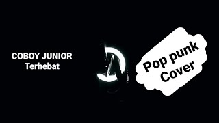 Download lagu COBOY JUNIOR - Terhebat (Pop punk cover) mp3