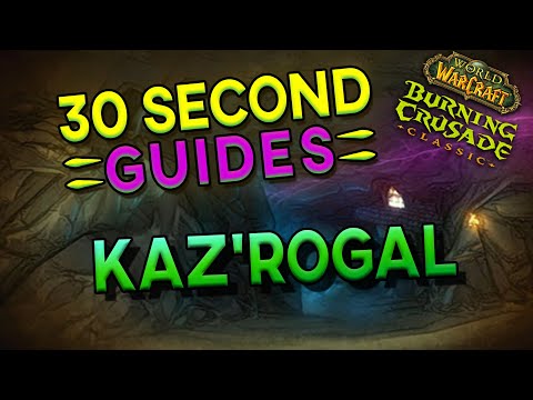 Kaz'Rogal - Mount Hyjal - 30 Second Guides