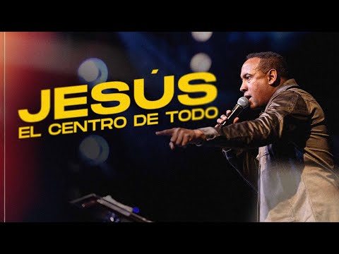 Jesús - El Centro de Todo | Pastor Juan Carlos Harrigan