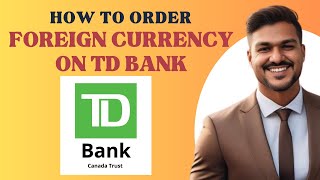 How to Order foreign currency from TD bank l Double Z