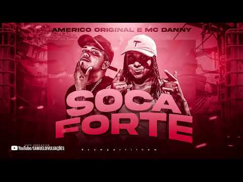 AMÉRICO ORIGINAL E MC DANNY - SOCA FORTE