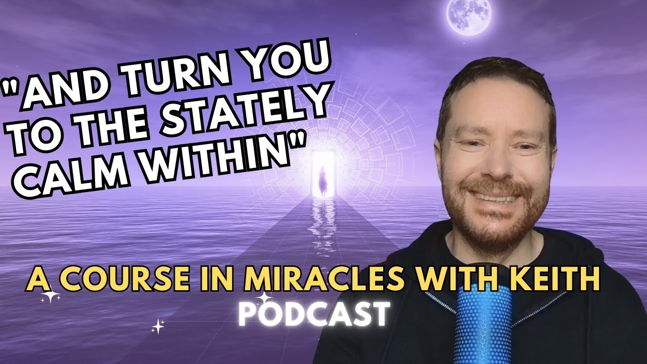 "Turn You To The Stately Calm Within"