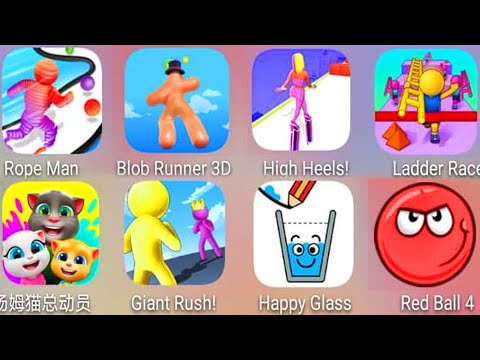 Rope Man,Blob Runner 3D,High Heels,Ladder Race,Tom Friends,Giant Rush,Happy Glass,Red Ball 4