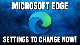 12 Microsoft Edge Settings You Should Change Right Now!