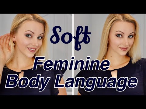 How to Have SOFT, FEMININE Body Language
