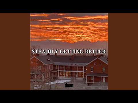 steadily getting better